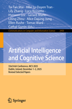 Paperback Artificial Intelligence and Cognitive Science: 33rd Irish Conference, Aics 2025, Dublin, Ireland, December 1-2, 2025, Revised Selected Papers Book