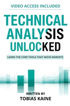 Paperback Technical Analysis Unlocked: Learn the Core Tools That Move Markets Book
