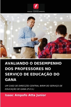 Paperback Avaliando O Desempenho DOS Professores No Serviço de Educação Do Gana [Portuguese] Book
