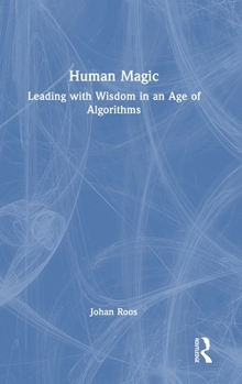 Hardcover Human Magic: Leading with Wisdom in an Age of Algorithms Book