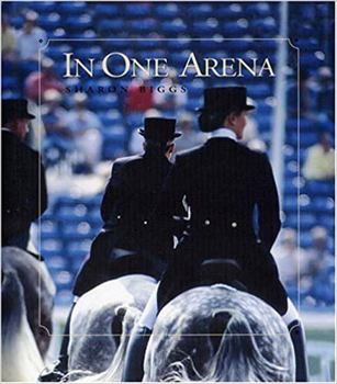 Hardcover In One Arena: Top Dressage Experts Share Their Knowledge Through the Levels Book