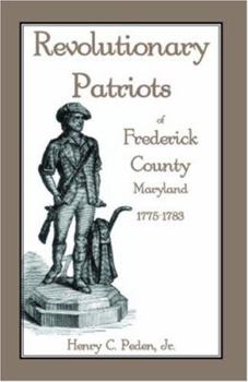 Paperback Revolutionary Patriots of Frederick County, Maryland, 1775-1783 Book