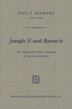 Paperback Joseph II and Bavaria: Two Eighteenth Century Attempts at German Unification Book