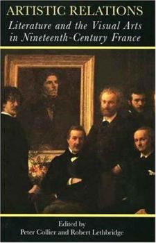 Hardcover Artistic Relations: Literature and the Visual Arts in Nineteenth-Century France Book