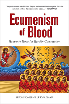 Paperback Ecumenism of Blood: Heavenly Hope for Earthly Communion Book