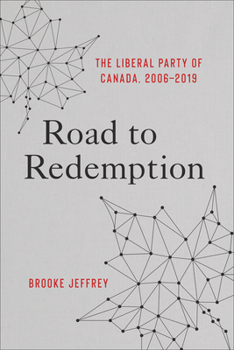 Hardcover Road to Redemption: The Liberal Party of Canada, 2006-2019 Book