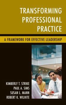 Paperback Transforming Professional Practice: A Framework for Effective Leadership Book