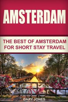 Paperback Amsterdam: The Best Of Amsterdam For Short Stay Travel Book