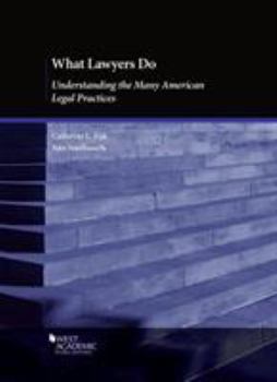 Paperback What Lawyers Do: Understanding the Many American Legal Practices (American Casebook Series) Book