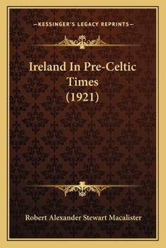Paperback Ireland In Pre-Celtic Times (1921) Book