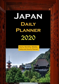 Japan Daily Planner 2020: Yearly, Monthly, Weekly, Daily and Hourly Planner size 7 Inch x 10 Inch