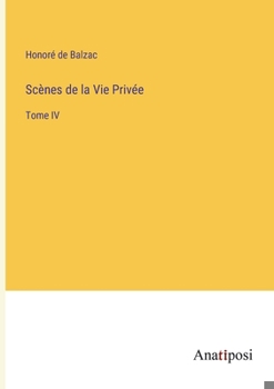 Paperback Scènes de la Vie Privée: Tome IV [French] Book