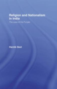Religion and Nationalism in India: The Case of the Punjab (Routledge Studies in the Modern History of Asia, Volume 8) - Book  of the Routledge Studies in the Modern History of Asia