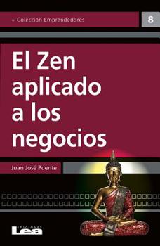 Paperback El Zen Aplicado a Los Negocios: Un Camino de Iluminación Hacia El Éxito [Spanish] Book