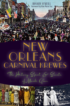 Paperback New Orleans Carnival Krewes: The History, Spirit & Secrets of Mardi Gras Book