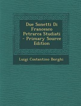 Paperback Due Sonetti Di Francesco Petrarca Studiati [Italian] Book