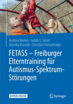 Paperback Fetass - Freiburger Elterntraining Für Autismus-Spektrum-Störungen: Mit Einem Arbeitsbuch Für Eltern Und Zahlreichen Extras Online [German] Book