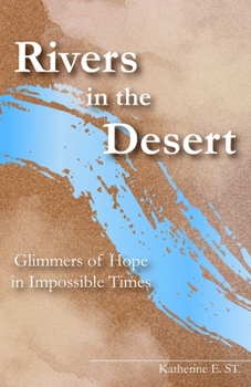 Paperback Rivers in the Desert: Glimmers of Hope in Impossible Times Book