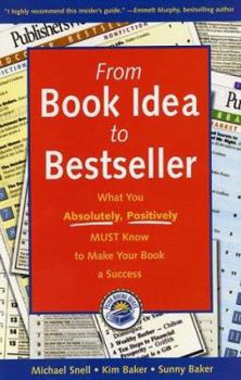 Paperback From Book Idea to Bestseller: What You Absolutely, Positively Must Know to Make Your Book a Success Book