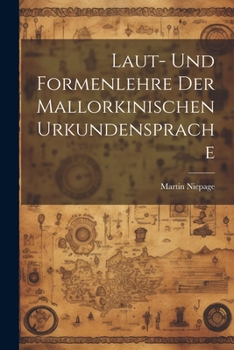 Paperback Laut- und Formenlehre der Mallorkinischen Urkundensprache Book