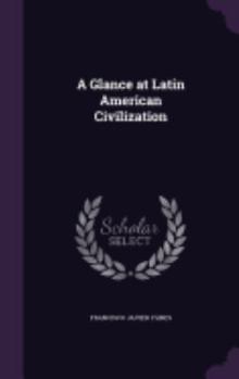 Hardcover A Glance at Latin American Civilization Book