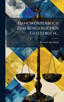 Handwörterbuch Zum BÃ1/4rgerlichen Gesetzbuch... (German Edition)