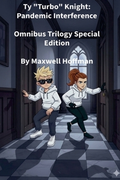 Ty "Turbo" Knight: Pandemic Interference Omnibus Trilogy Special Edition