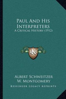 Paperback Paul And His Interpreters: A Critical History (1912) Book