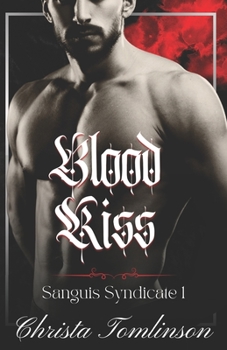 Blood Kiss: A Vampire Mafia Romance - Book #1 of the Sanguis Syndicate