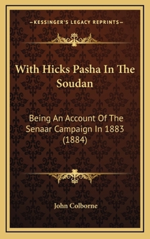 Hardcover With Hicks Pasha In The Soudan: Being An Account Of The Senaar Campaign In 1883 (1884) Book