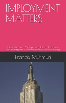 Paperback Imployment Matters: Career Guidance - CV Preparation Tips and Procedures - Time Management - Induction Processes - Internal Training Book