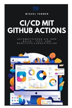 CI/CD mit GitHub Actions: Automatisieren Sie Ihre Build-, Test- und Bereitstellungspipeline (German Edition)