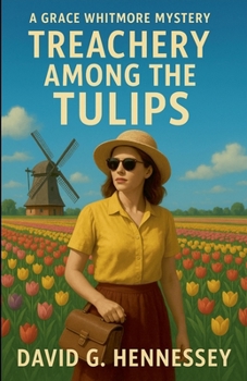 Treachery Among the Tulips (Grace Whitmore Mystery)