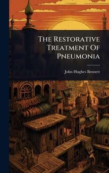 Hardcover The Restorative Treatment Of Pneumonia Book