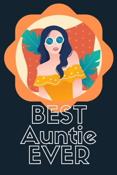 Best Auntie Ever Blank Journal-Appreciation Gift Lined Notebook-Baby Reveal Gift- 6"x9"/120 pages Book 2: Keepsake Gift to Write Memories Thoughts ... Christmas Birthday Friends Extended Family