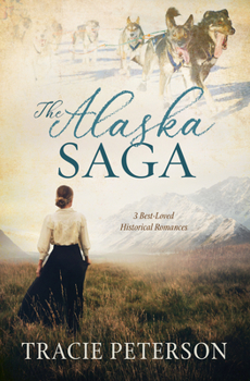 Paperback The Alaska Saga: 3 Best-Loved Historical Romances Book