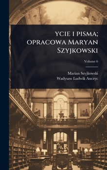 ycie i pisma; opracowa Maryan Szyjkowski (Polish Edition)