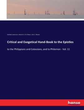 Paperback Critical and Exegetical Hand-Book to the Epistles: to the Philippians and Colossians, and to Philemon - Vol. 11 Book