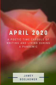 Paperback April 2020: A Poetic Time Capsule of Writing and Living During a Pandemic Book