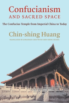 Paperback Confucianism and Sacred Space: The Confucius Temple from Imperial China to Today Book