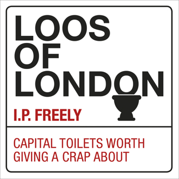 Paperback Loos of London: Capital Toilets Worth Giving a Crap about Book