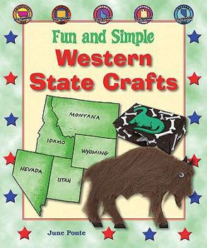 Fun and Simple Western State Crafts: Montana, Wyoming, Idaho, Utah, and Nevada - Book  of the Fun and Simple State Crafts