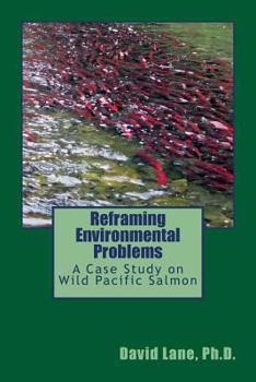 Paperback Reframing Environmental Problems: A Case Study on Wild Pacific Salmon Book