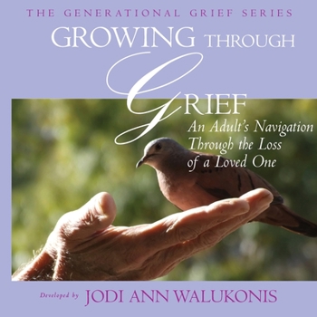 Paperback Growing Through Grief, An Adult's Navigation Through the Loss of a Loved One Book