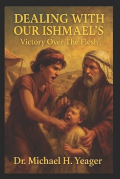 Paperback Dealing with Our Ishmael's: Victory Over The Flesh Book