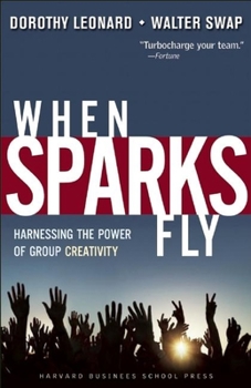 Paperback When Sparks Fly: Harnessing the Power of Group Creativity Book