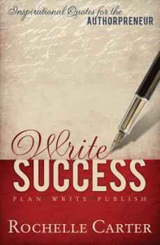 Write Success: Inspirational Quotes for the Authorpreneur - Book  of the Plan. Write. Publish!
