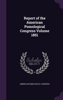 Hardcover Report of the American Pomological Congress Volume 1851 Book