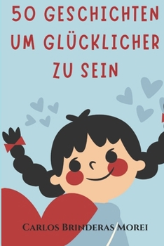 Paperback 50 Geschichten, Um Glücklicher Zu Sein [German] Book