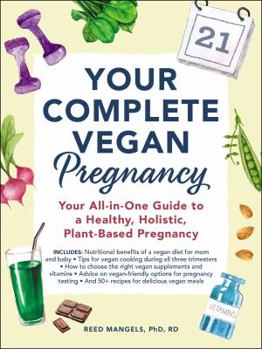 Paperback Your Complete Vegan Pregnancy: Your All-In-One Guide to a Healthy, Holistic, Plant-Based Pregnancy Book